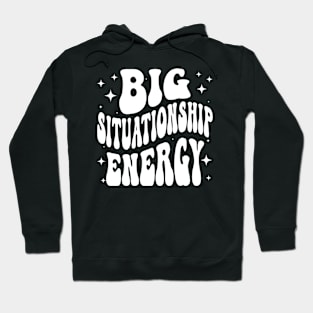 Big Situationship Energy Modern Dating Hoodie